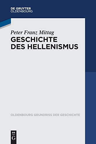 Geschichte des Hellenismus (Oldenbourg Grundriss der Geschichte, 51, Band 51)